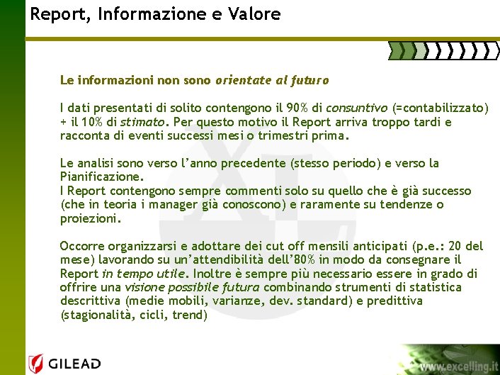 Report, Informazione e Valore Le informazioni non sono orientate al futuro I dati presentati