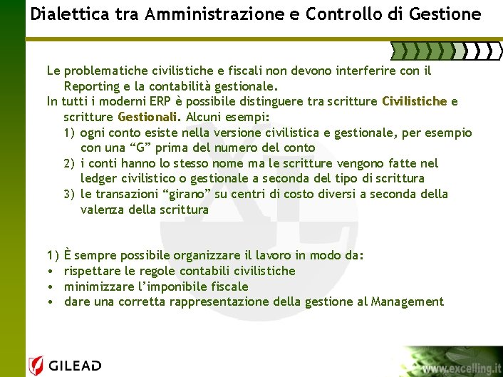 Dialettica tra Amministrazione e Controllo di Gestione Le problematiche civilistiche e fiscali non devono