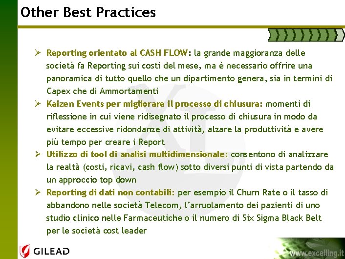 Other Best Practices Ø Reporting orientato al CASH FLOW: la grande maggioranza delle società
