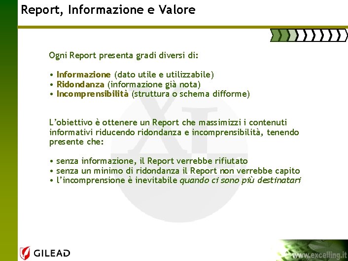 Report, Informazione e Valore Ogni Report presenta gradi diversi di: • Informazione (dato utile