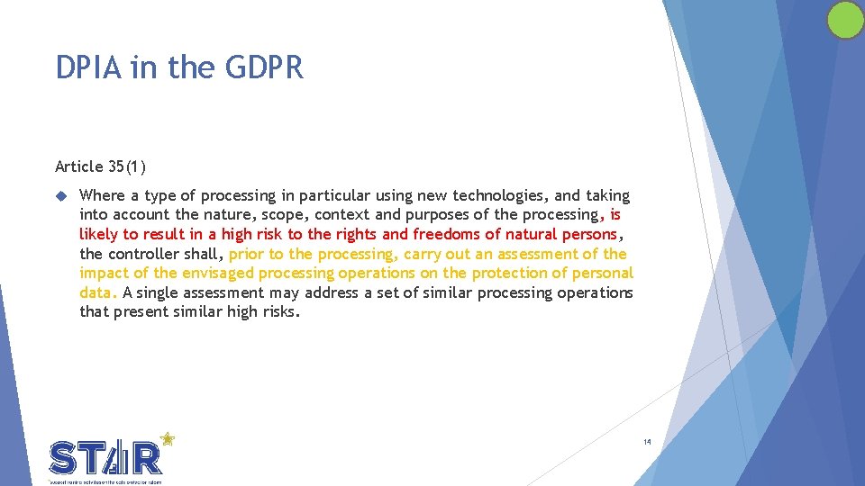 DPIA in the GDPR Article 35(1) Where a type of processing in particular using