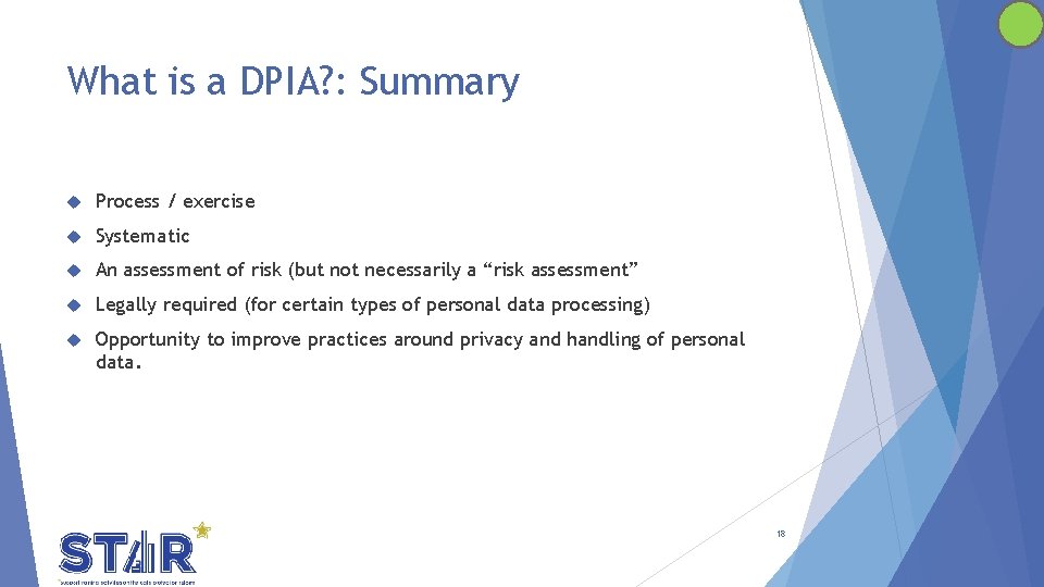 What is a DPIA? : Summary Process / exercise Systematic An assessment of risk