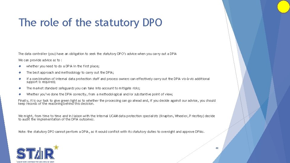 The role of the statutory DPO The data controller (you) have an obligation to