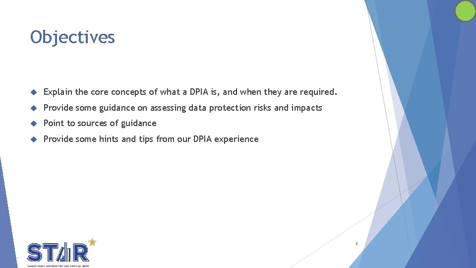 Objectives Explain the core concepts of what a DPIA is, and when they are