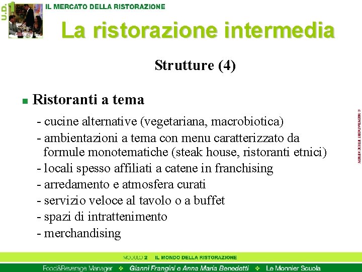 La ristorazione intermedia Strutture (4) n Ristoranti a tema - cucine alternative (vegetariana, macrobiotica)