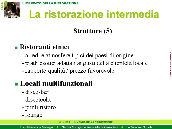 La ristorazione intermedia Strutture (5) n Ristoranti etnici - arredi e atmosfere tipici dei