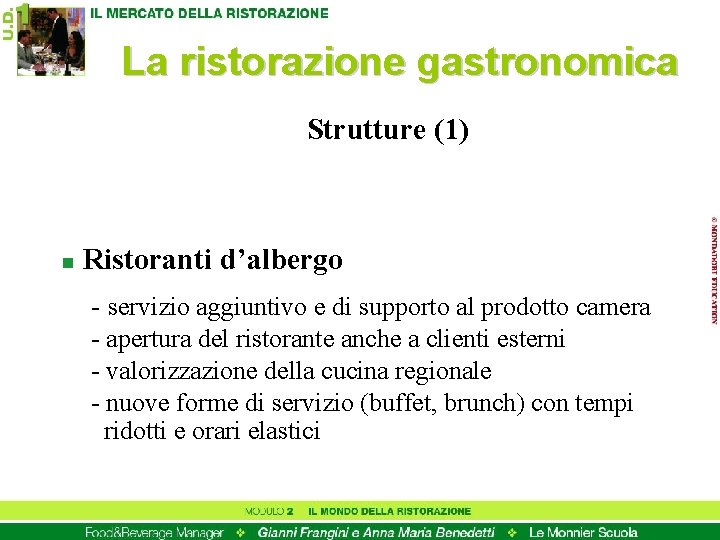 La ristorazione gastronomica Strutture (1) n Ristoranti d’albergo - servizio aggiuntivo e di supporto