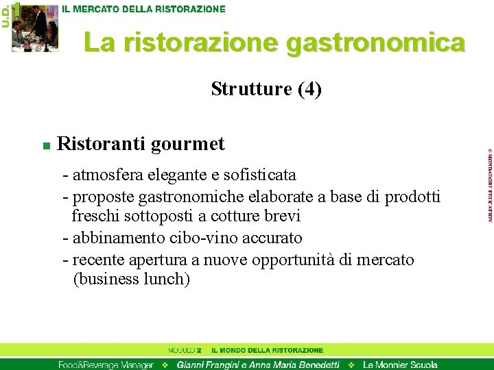 La ristorazione gastronomica Strutture (4) n Ristoranti gourmet - atmosfera elegante e sofisticata -