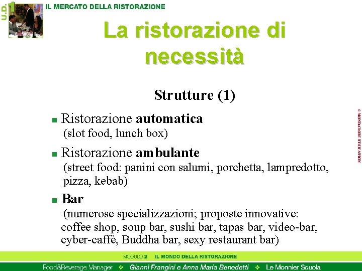 La ristorazione di necessità Strutture (1) n Ristorazione automatica (slot food, lunch box) n