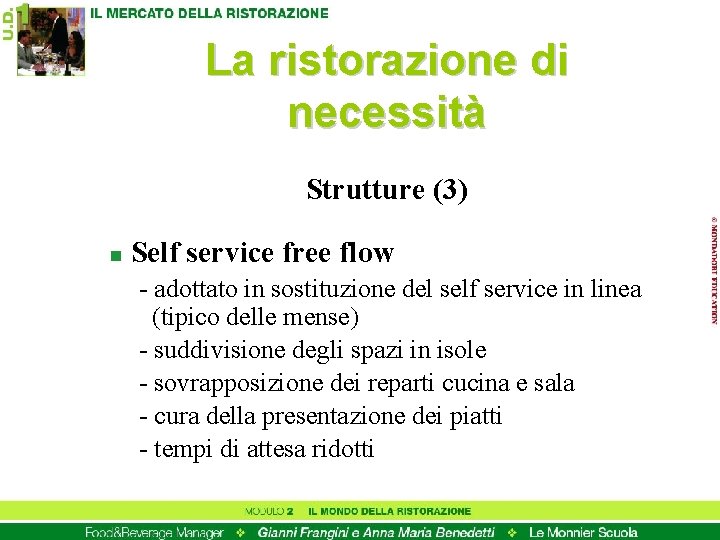 La ristorazione di necessità Strutture (3) n Self service free flow - adottato in