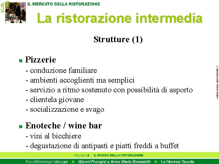 La ristorazione intermedia Strutture (1) n Pizzerie - conduzione familiare - ambienti accoglienti ma