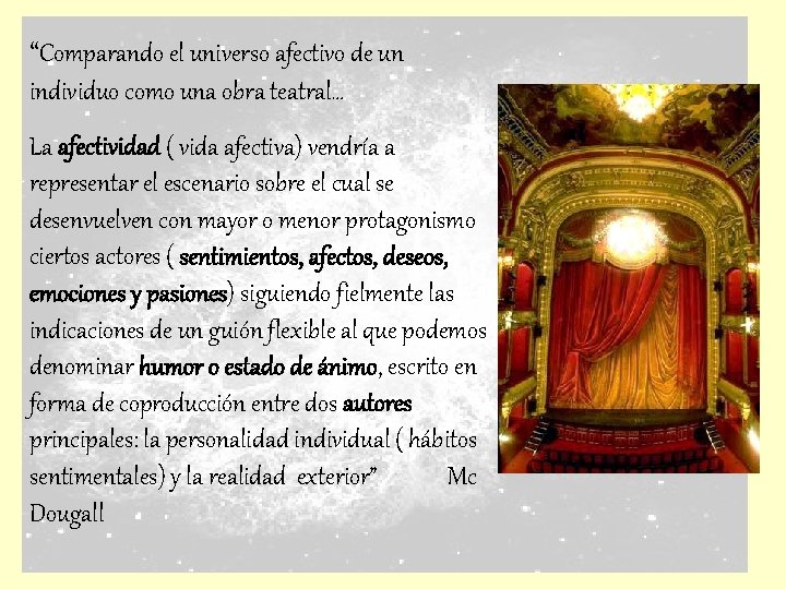 “Comparando el universo afectivo de un individuo como una obra teatral… La afectividad (