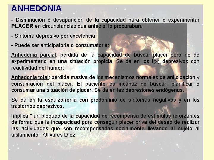 ANHEDONIA - Disminución o desaparición de la capacidad para obtener o experimentar PLACER en