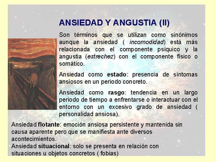 ANSIEDAD Y ANGUSTIA (II) Son términos que se utilizan como sinónimos aunque la ansiedad