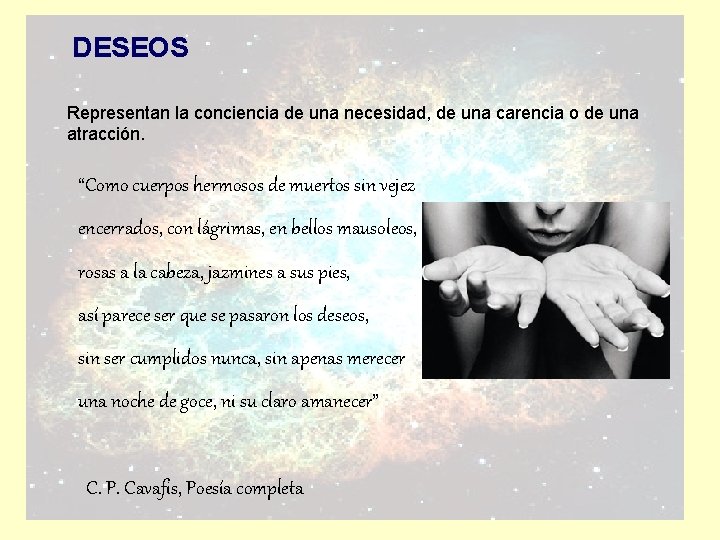DESEOS Representan la conciencia de una necesidad, de una carencia o de una atracción.