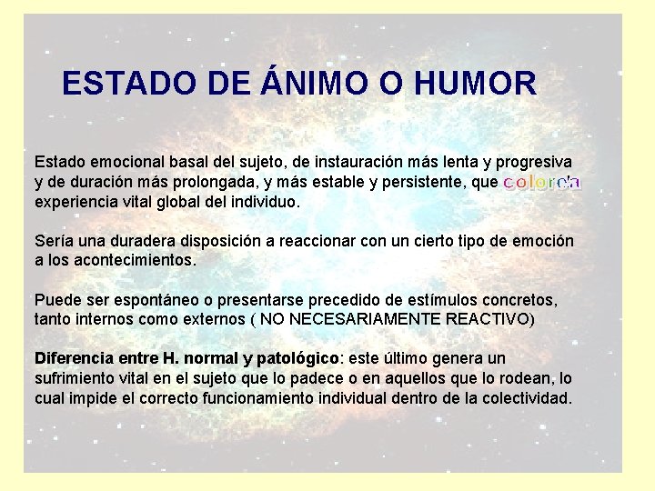 ESTADO DE ÁNIMO O HUMOR Estado emocional basal del sujeto, de instauración más lenta
