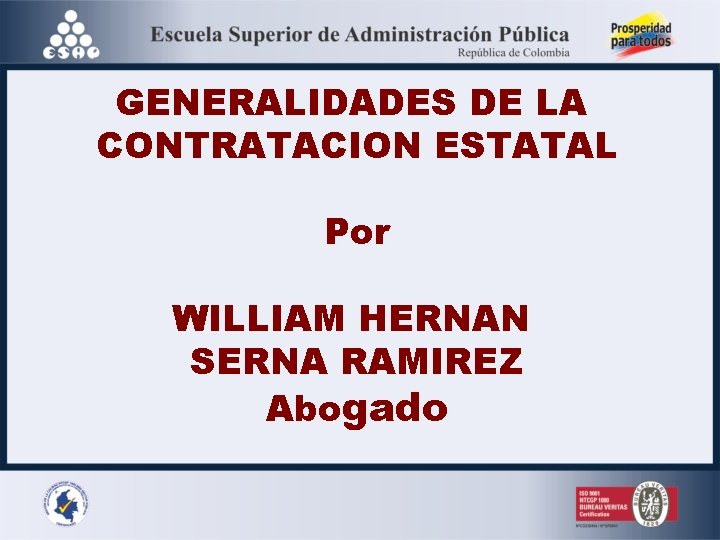 GENERALIDADES DE LA CONTRATACION ESTATAL Por WILLIAM HERNAN SERNA RAMIREZ Abogado 