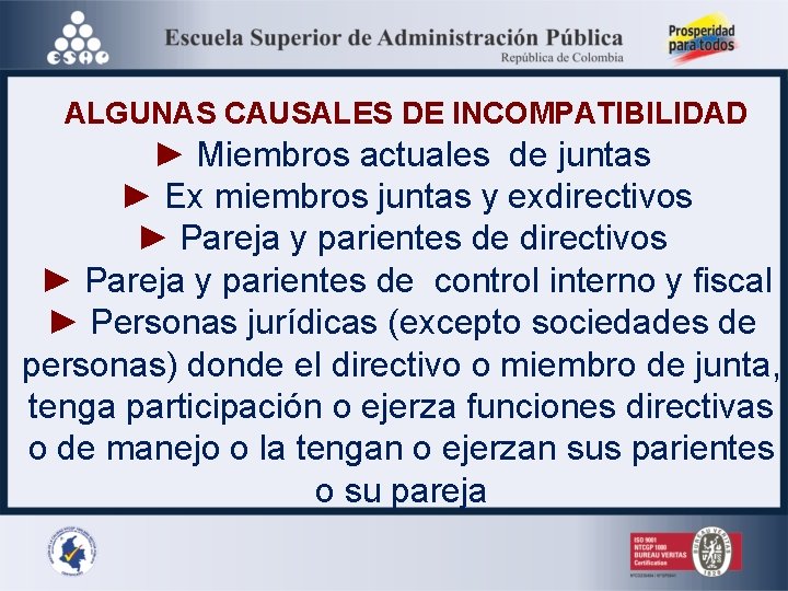  ALGUNAS CAUSALES DE INCOMPATIBILIDAD ► Miembros actuales de juntas ► Ex miembros juntas