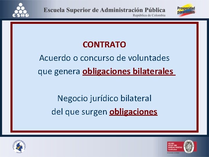 CONTRATO Acuerdo o concurso de voluntades que genera obligaciones bilaterales Negocio jurídico bilateral del