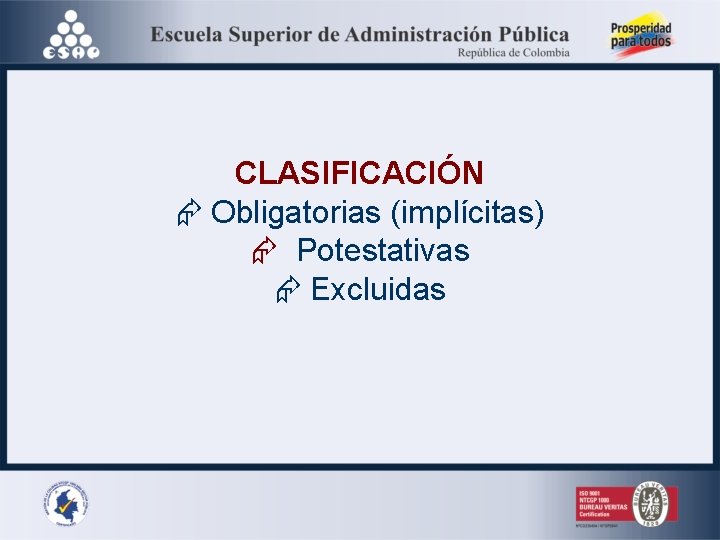 CLASIFICACIÓN Obligatorias (implícitas) Potestativas Excluidas 