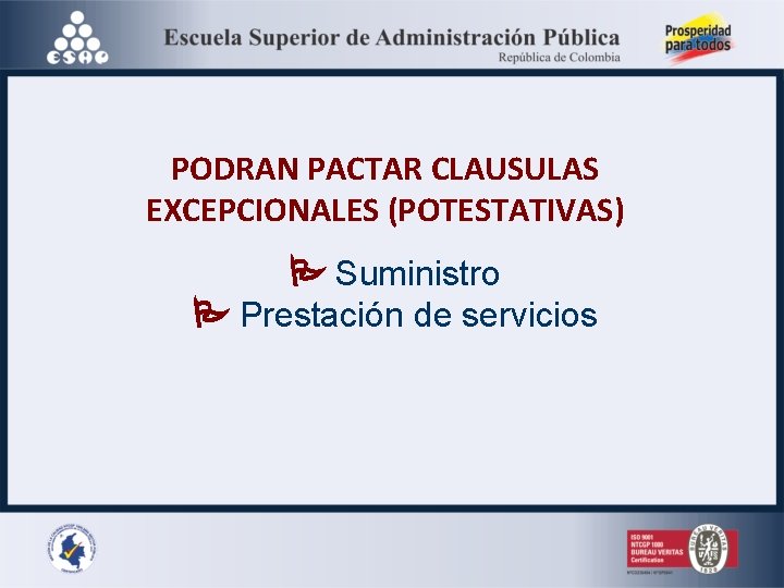 PODRAN PACTAR CLAUSULAS EXCEPCIONALES (POTESTATIVAS) Suministro Prestación de servicios 