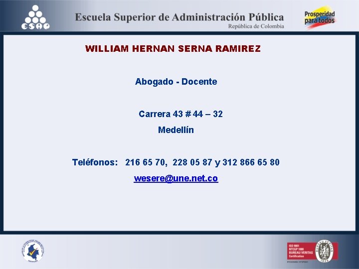WILLIAM HERNAN SERNA RAMIREZ Abogado - Docente Carrera 43 # 44 – 32 Medellín