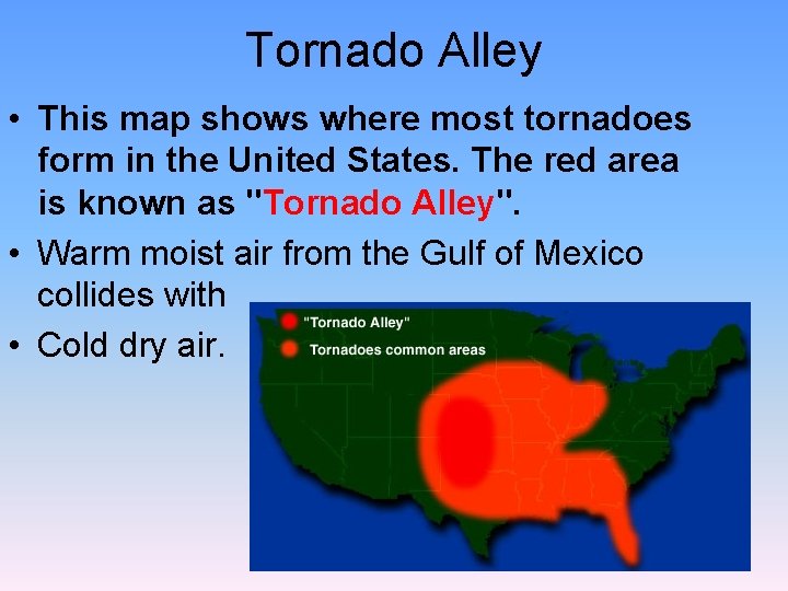 Tornado Alley • This map shows where most tornadoes form in the United States.