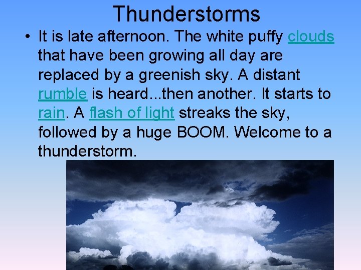 Thunderstorms • It is late afternoon. The white puffy clouds that have been growing