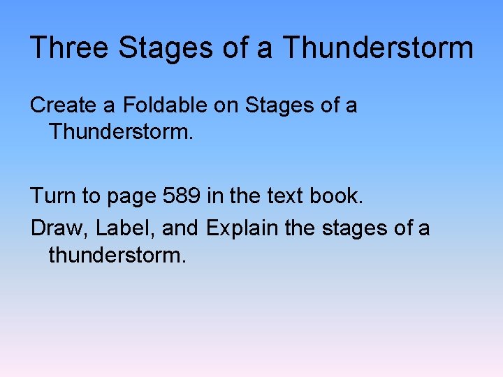 Three Stages of a Thunderstorm Create a Foldable on Stages of a Thunderstorm. Turn