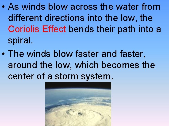  • As winds blow across the water from different directions into the low,