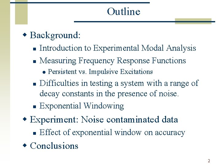 Outline w Background: n n Introduction to Experimental Modal Analysis Measuring Frequency Response Functions