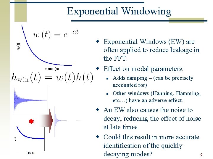 Exponential Windowing w Exponential Windows (EW) are often applied to reduce leakage in the