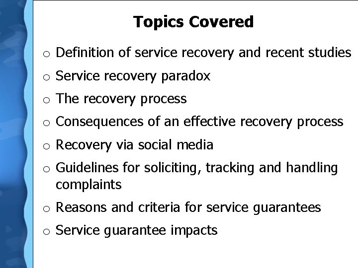 Topics Covered o Definition of service recovery and recent studies o Service recovery paradox
