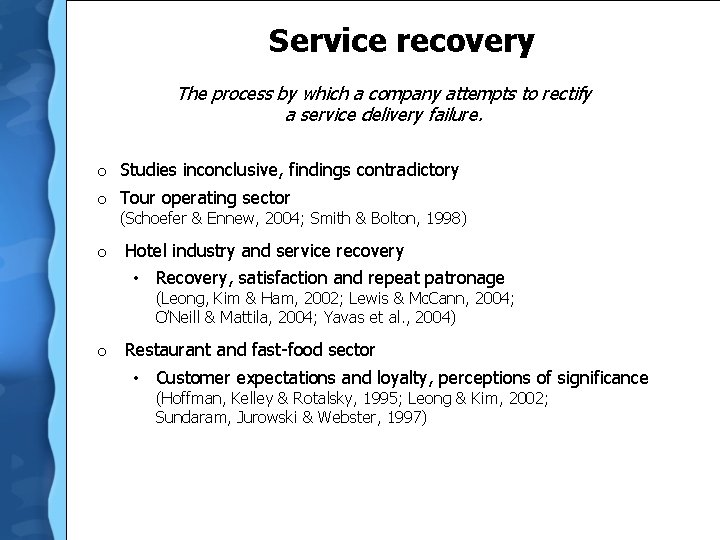  Service recovery The process by which a company attempts to rectify a service