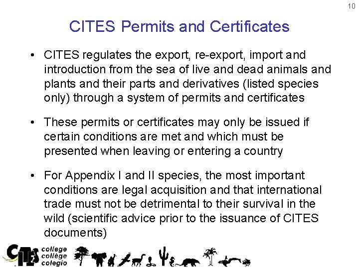 10 CITES Permits and Certificates • CITES regulates the export, re-export, import and introduction