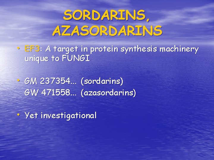 SORDARINS, AZASORDARINS • EF 3: A target in protein synthesis machinery unique to FUNGI