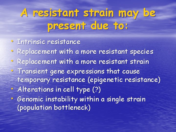 A resistant strain may be present due to: • • • Intrinsic resistance Replacement