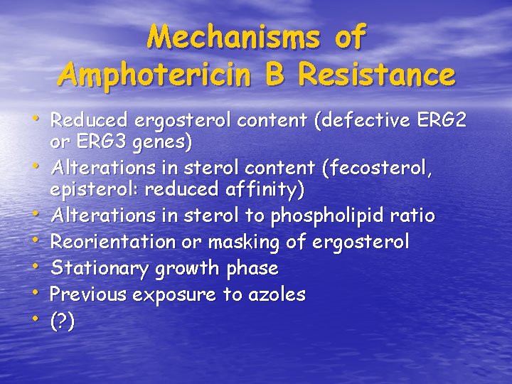 Mechanisms of Amphotericin B Resistance • Reduced ergosterol content (defective ERG 2 • •