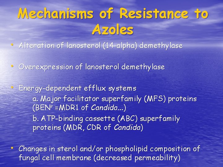 Mechanisms of Resistance to Azoles • Alteration of lanosterol (14 -alpha) demethylase • Overexpression