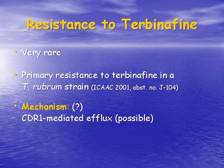 Resistance to Terbinafine • Very rare • Primary resistance to terbinafine in a T.