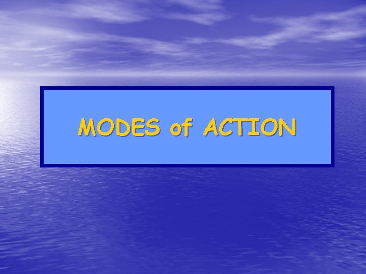 MODES of ACTION 