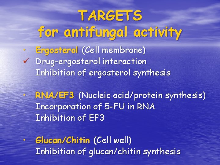 TARGETS for antifungal activity • Ergosterol (Cell membrane) ü Drug-ergosterol interaction Inhibition of ergosterol TARGETS for antifungal activity • Ergosterol (Cell membrane) ü Drug-ergosterol interaction Inhibition of ergosterol