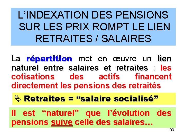 L’INDEXATION DES PENSIONS SUR LES PRIX ROMPT LE LIEN RETRAITES / SALAIRES La répartition