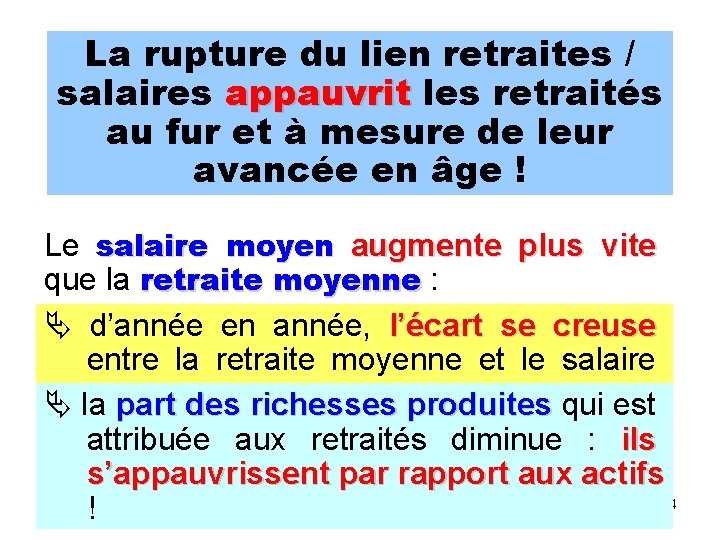 La rupture du lien retraites / salaires appauvrit les retraités au fur et à