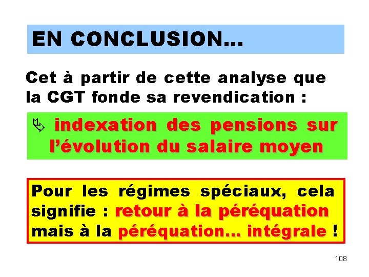 EN CONCLUSION… Cet à partir de cette analyse que la CGT fonde sa revendication