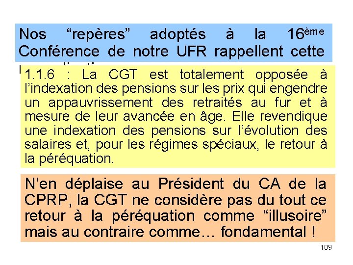 Nos “repères” adoptés à la 16ème Conférence de notre UFR rappellent cette revendication :