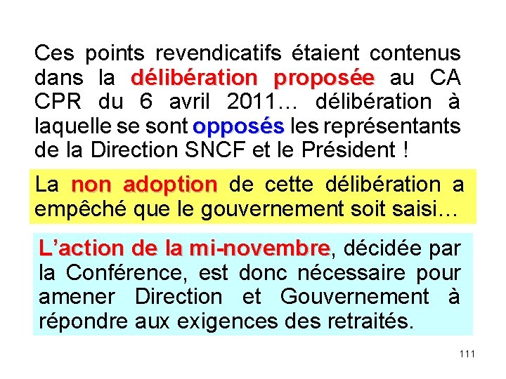 Ces points revendicatifs étaient contenus dans la délibération proposée au CA CPR du 6