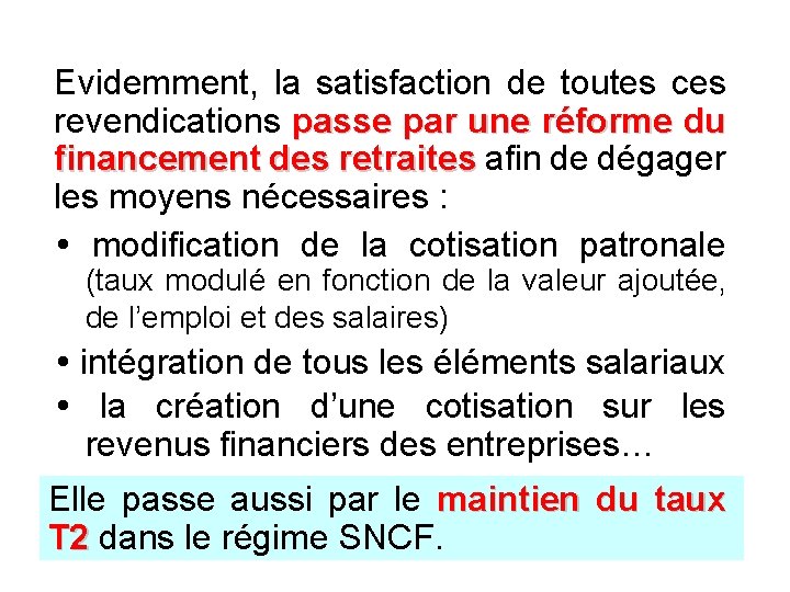 Evidemment, la satisfaction de toutes ces revendications passe par une réforme du financement des