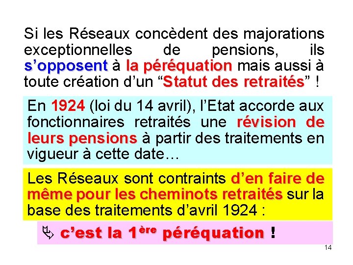 Si les Réseaux concèdent des majorations exceptionnelles de pensions, ils s’opposent à la péréquation