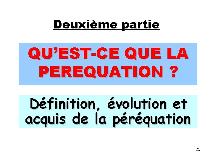 Deuxième partie QU’EST-CE QUE LA PEREQUATION ? Définition, évolution et acquis de la péréquation